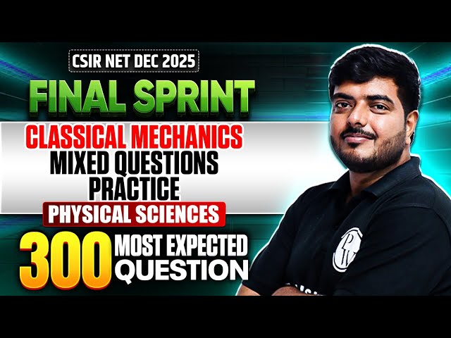 Classical Mechanics - Mixed Questions | CSIR NET Physical Science | CSIR NET Final Sprint 2025 | PW
