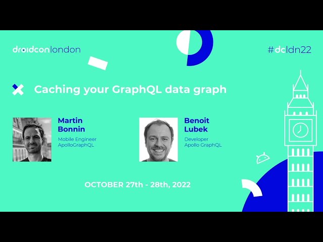 Caching your GraphQL data graph - Martin Bonnin & Benoit Lubek | droidcon London 2022