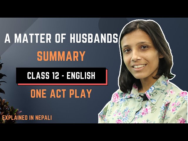 A Matter of Husbands | Class 12 English Summary in Nepali | By Ferenc Molnar | Explanation – Gurubaa