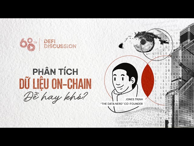 DeFi Discussion ep78: Jones Trịnh (The Data Nerd Co-Founder)- Phân tích dữ liệu onchain, dễ hay khó?