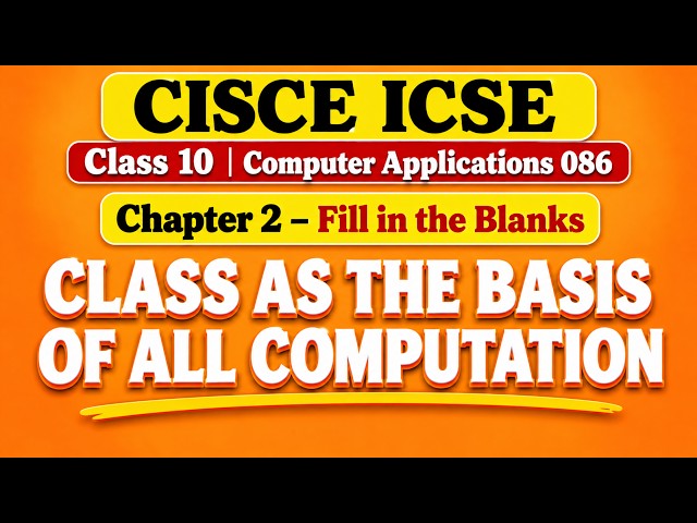 ICSE Class10 ComputerApplications Chap 2 | Class as the Basis of All Computation | Fill in the Blank