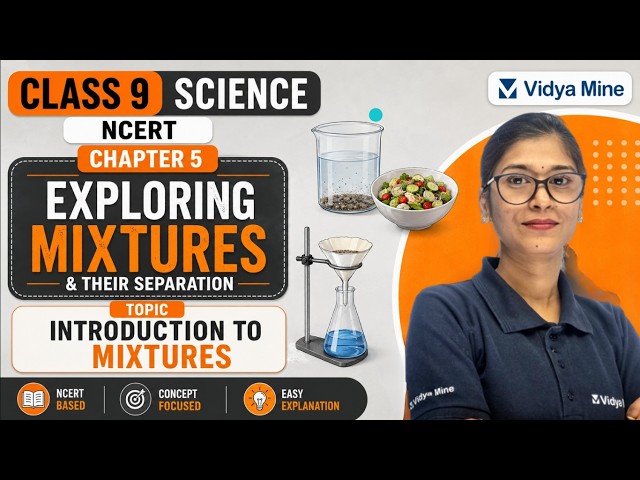 Class 9 Science NCERT Chapter 5 Exploring Mixtures & their Separation: Introduction to Mixtures
