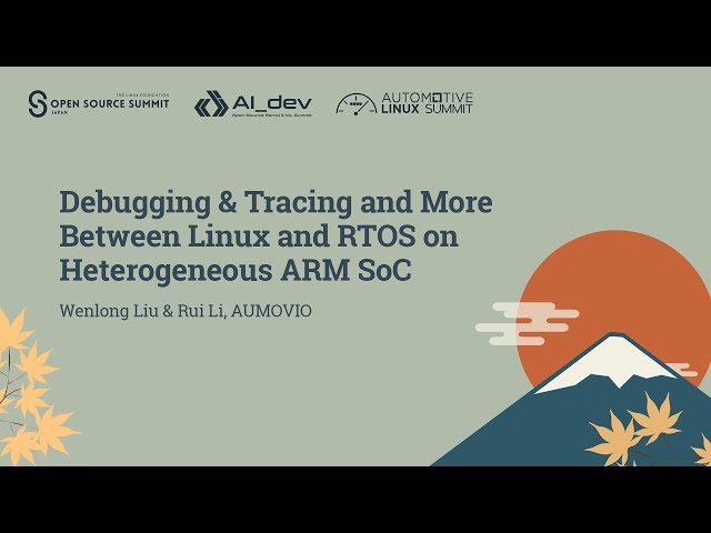 Debugging & Tracing and More Between Linux and RTOS on Heterogeneous ARM SoC - Wenlong Liu & Rui Li
