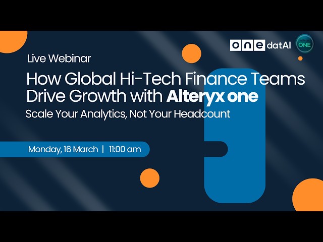 How Global Hi Tech Finance Teams Drive Growth with Alteryx one |  Live Webinar