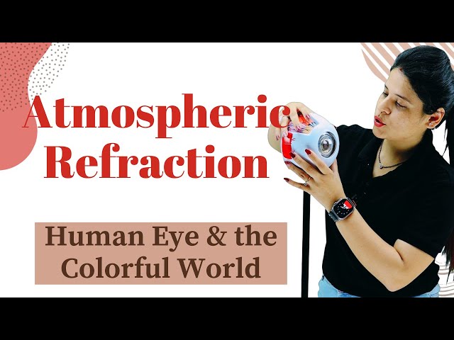 Atmospheric Refraction | Human Eye and the Colourful World | Class 10 Science | NCERT