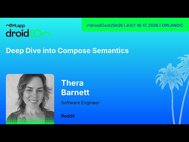 Deep Dive into Compose Semantics - Thera Barnett | droidcon USA 2026
