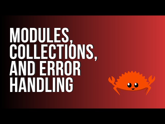 Learn Rust: Modules, Collections, and Error Handling