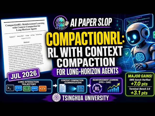 CompactionRL: Reinforcement Learning with Context Compaction for Long-Horizon Agents (Jul 2026)