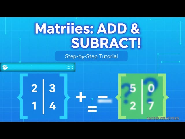 2. Addition and Subtraction of Metrices. (Step-by-Step Math Tutorial)