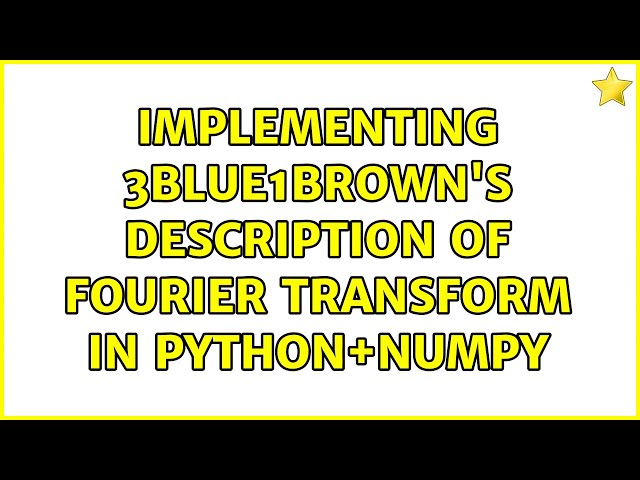 Implementing 3Blue1Brown's description of Fourier transform in Python+numpy