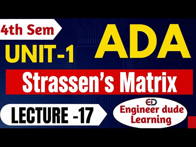 ADA Unit 1 Lecture 17 | Strassen's Matrix Multiplication Algorithm | RGPV B.Tech 4th Sem | 