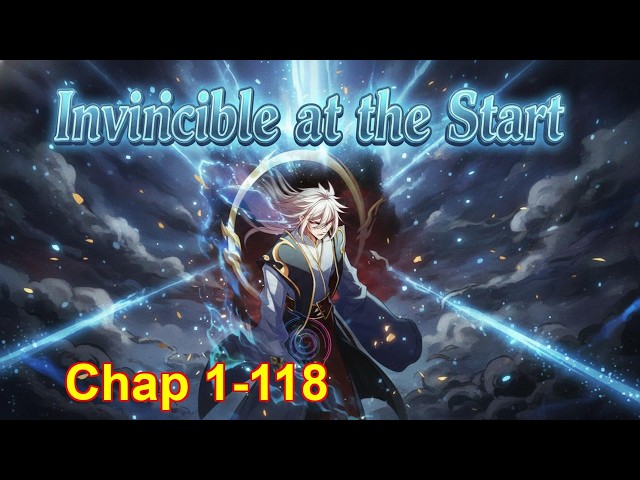 Invincible at the Start [Chapter 1 to 118]