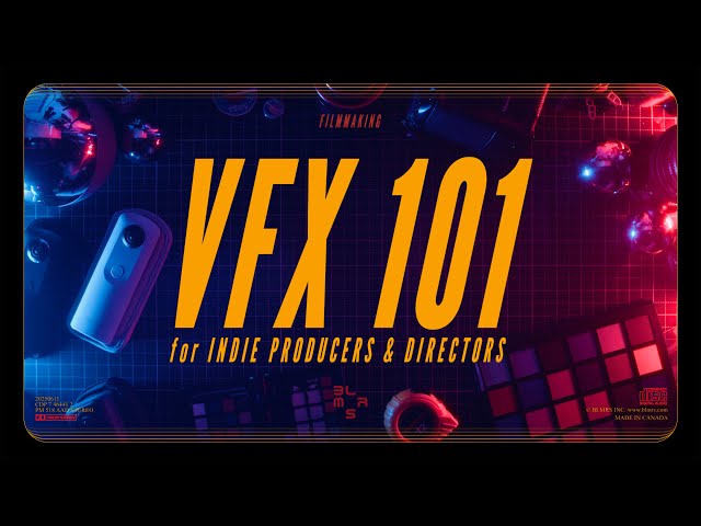 VFX 101: An Intro to Visual Effects for Indie Producers & Directors