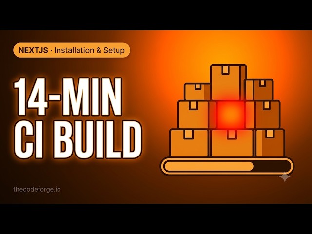 Next.js Installation & Setup: CI builds took 14 minutes