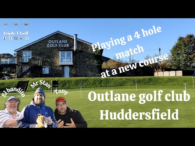 Course Review - Outlane golf course - Huddersfield,  4 hole match and course review.