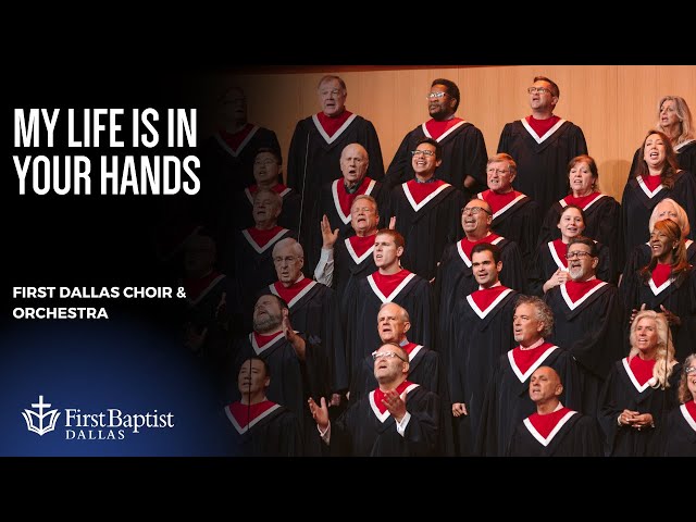 My Life Is In Your Hands | First Dallas Choir & Orchestra