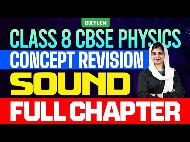 Class 8 CBSE Physics | Sound : Full Chapter / Concept Revision | Xylem Class 8 CBSE