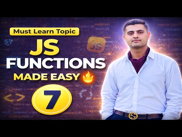 JavaScript Functions | Functions Explained in Simple Way (Beginner to Pro) | Lec 7
