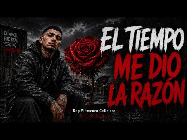 EL TIEMPO ME DIO LA RAZÓN | Rap Flamenco Callejero | Dolor, Calle y Honor