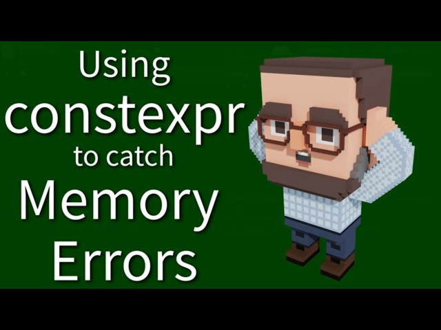 C++ Weekly - Ep 547 - Using constexpr to Catch Memory Errors