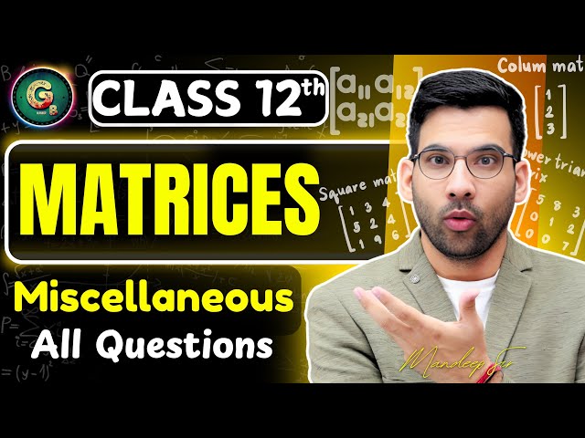 Class - 12 Ch3, Miscellaneous || Matrices Class 12 CBSE NCERT | Green Board #matricesclass12
