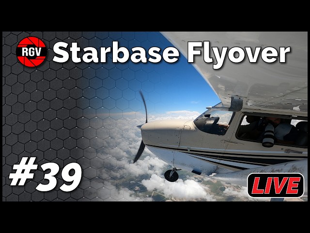 Starbase Flyover Live #39 07/11/26