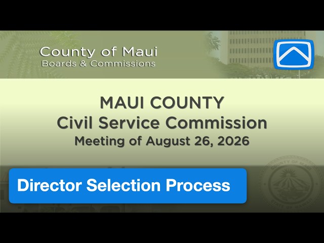 Maui Civil Service Commission: Director Selection Process | Aug 26