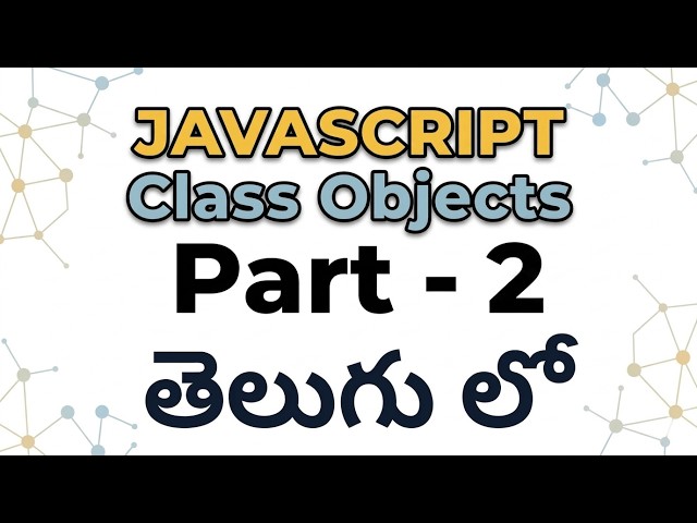 Class Objects Part-2 - JavaScript (Session - 20)