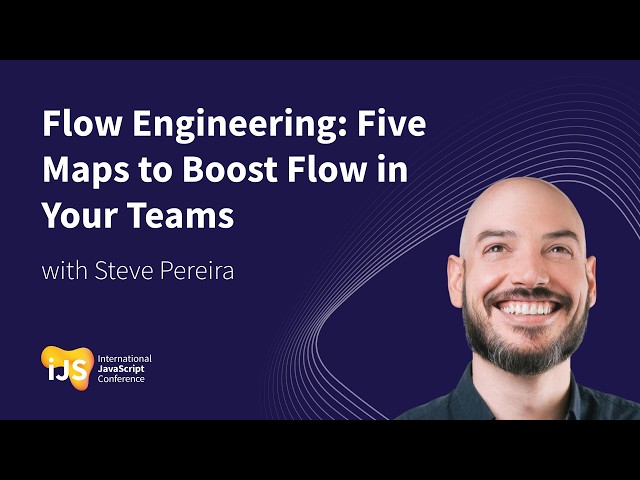 Flow Engineering: Five Maps to Boost Flow in Your Teams | Steve Pereira