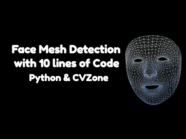 Face Mesh Detection With 10 lines of Code Tutorial | Python | OpenCV | CVZone