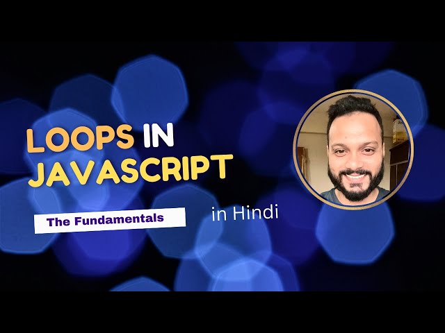 Understanding Loops in javascript in Hindi