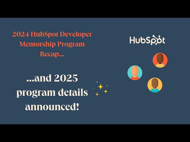 HubSpot Developer Mentorship Program 2024 Beta Recap... and announcement of 2025's program details!