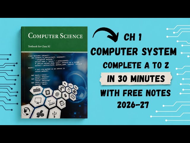 Class 11 Computer Science Chapter 1 | Computer System One Shot in (30 Minutes) | CBSE + State Board