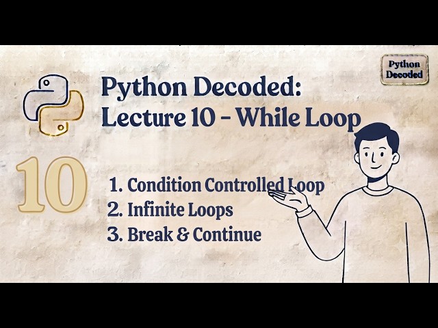 Python Full Course - Lec 10: Mastering While Loops & Infinite Loops