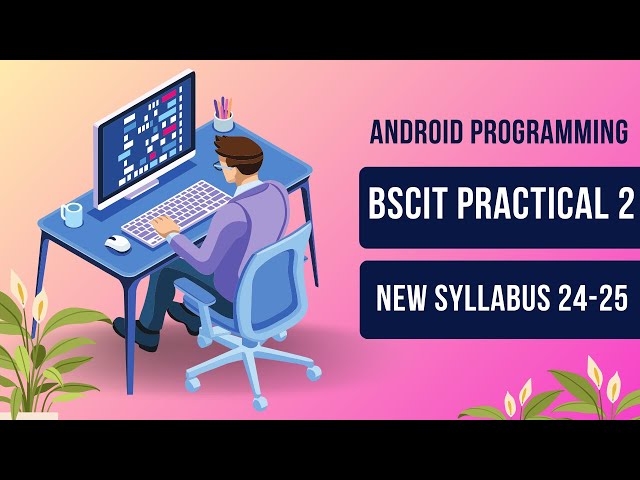 Android Programming Resources | BSCIT Practical 2 (New Syllabus 24-25) 📱🎨
