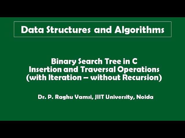18C Binary Search Tree Implementation in C | Without Recursion | Insertion and Traversal Operations