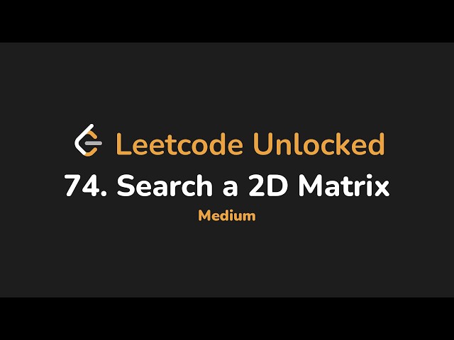 74. Search a 2D Matrix | Leetcode Unlocked - Python