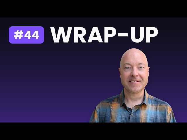 Wrap-up  (Agentic Pipeline #44)
