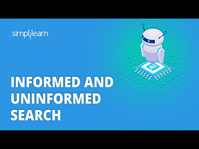 Informed And Uninformed Search | Search Algorithms in Artificial Intelligence | Simplilearn