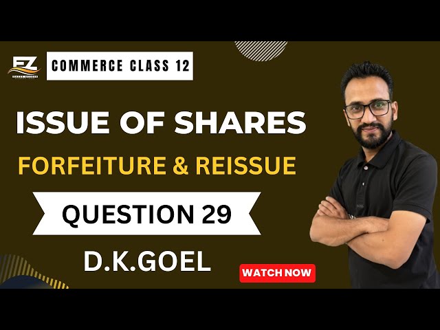 FORFEITURE AND REISSUE OF SHARES | Class 12 | Accountancy | Question 29 | D. K. Goel | 2023-24
