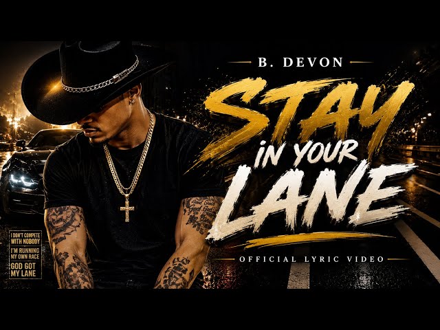 Stay In Your Lane (Official Lyric Video) – B. Devon