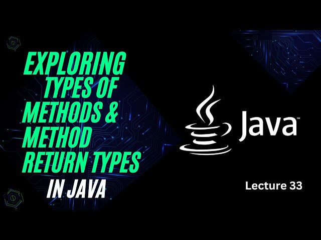 Types of Methods & Method Return Types | Lecture 33
