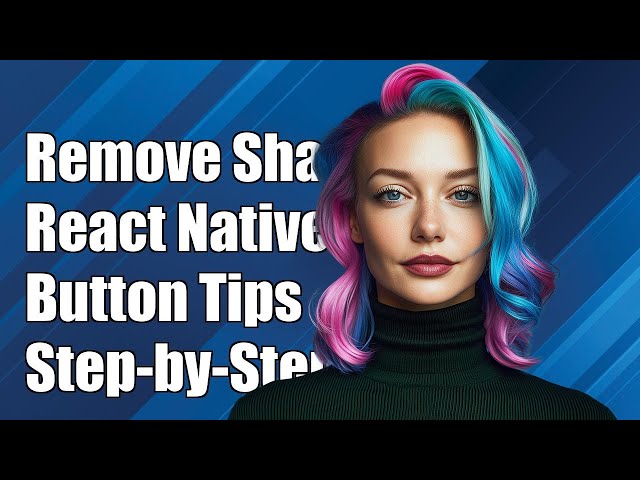 How to Remove Shadow from React Native Button: A Step-by-Step Guide