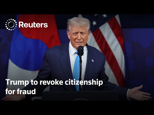 Trump says US to end citizenship of naturalized migrants convicted of fraud | REUTERS