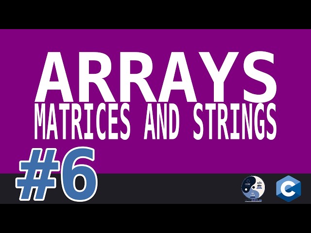 6 - Arrays Matrices and Strings