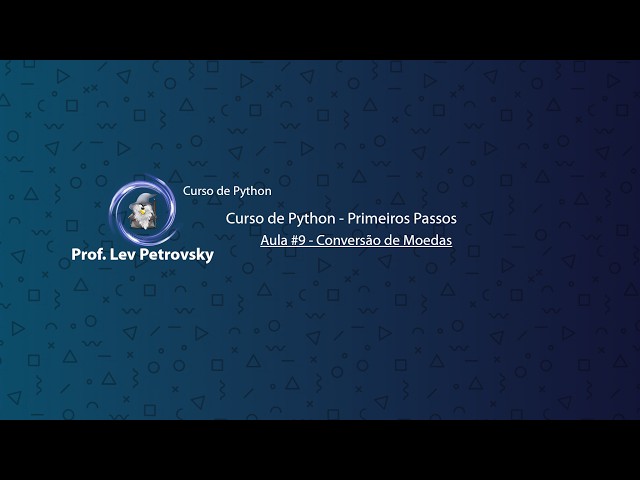 Curso de Python - Conversor de Moedas - Aula #9