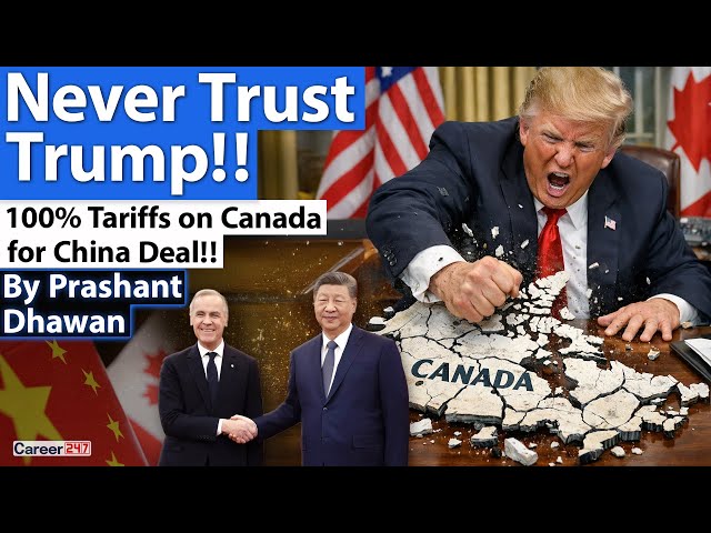 NEVER TRUST TRUMP | Suddenly 100% Tariff Warning to Canada over China Deal | By Prashant Dhawan