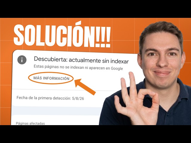 Cómo SOLUCIONAR “Descubierta: actualmente sin indexar” en Google Search Console