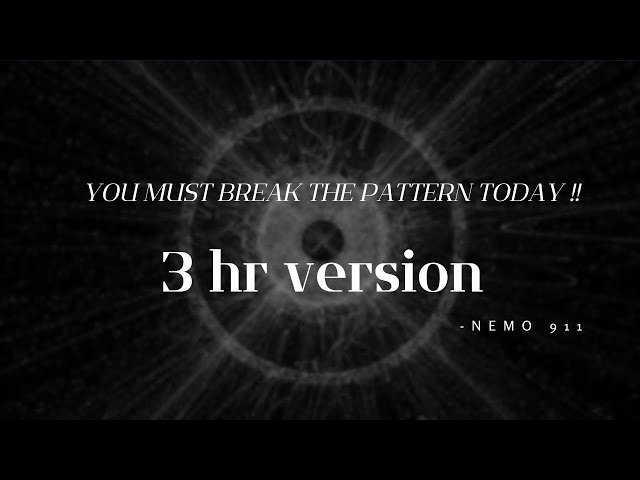Break the pattern today or the loop will repeat tomorrow. [ 3 hour version ]