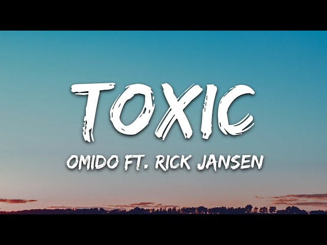 Omido - Toxic (Lyrics) ft. Rick Jansen